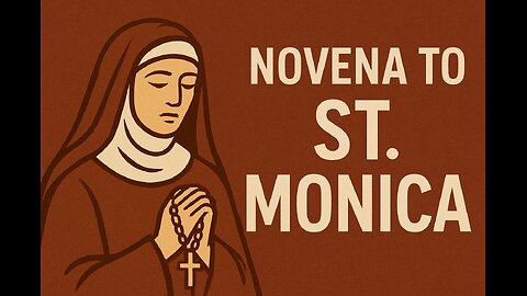 Novena to St. Monica – Patron Saint of Mothers & Wayward Children