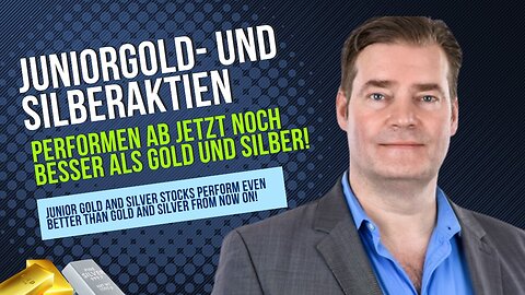 Juniorgold- und silberaktien performen ab jetzt noch besser als Gold und Silber!