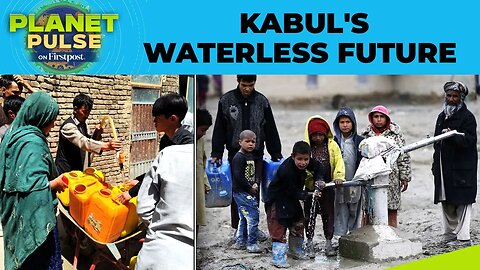 Why Kabul May Be the First Modern City to Run Out of Water _ Planet Pulse _ N18G