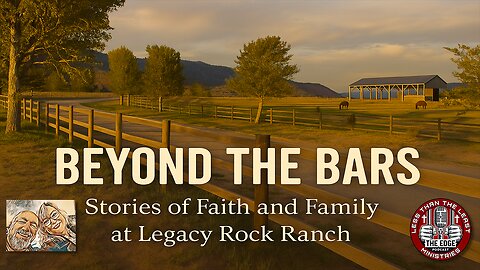 Beyond the Bars: Stories of Faith and Family at Legacy Rock Ranch