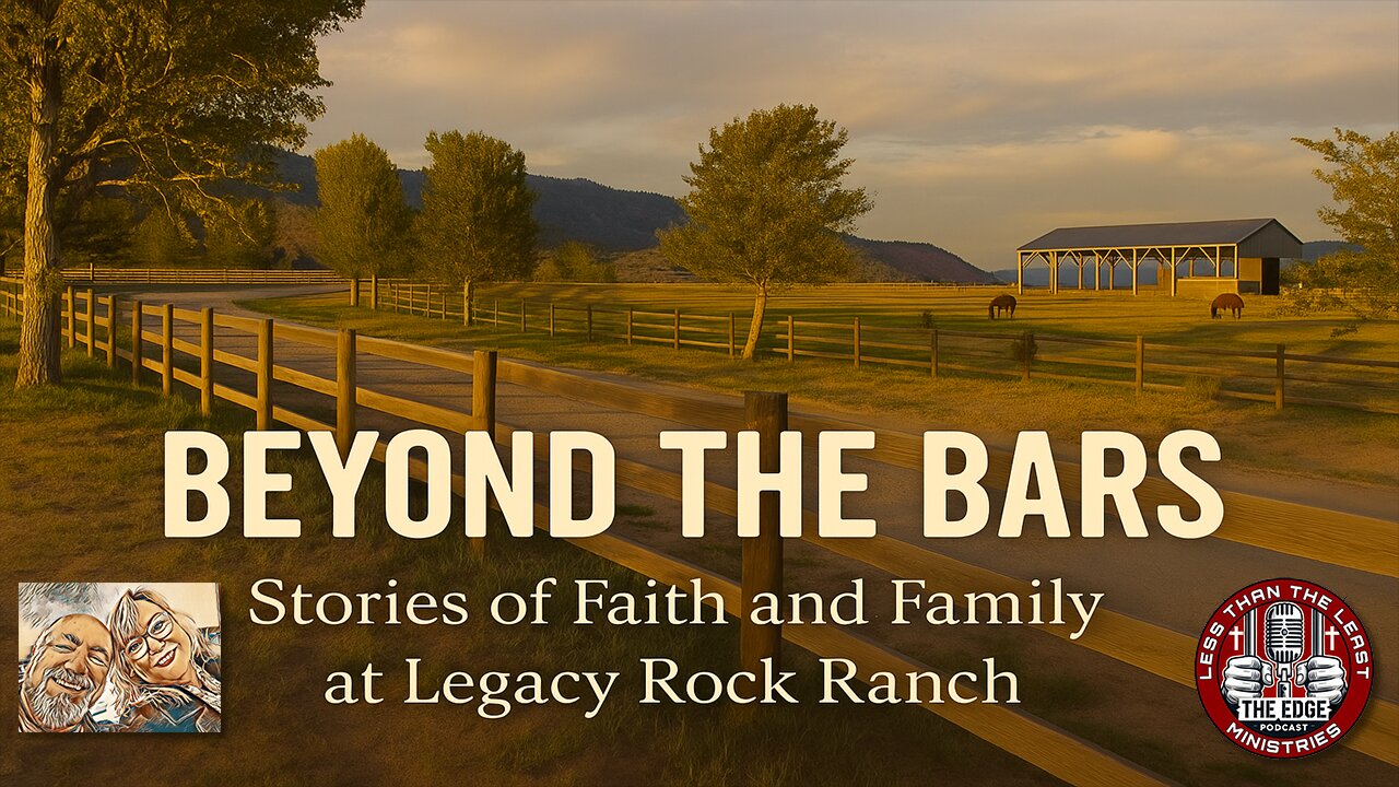 Beyond the Bars: Stories of Faith and Family at Legacy Rock Ranch