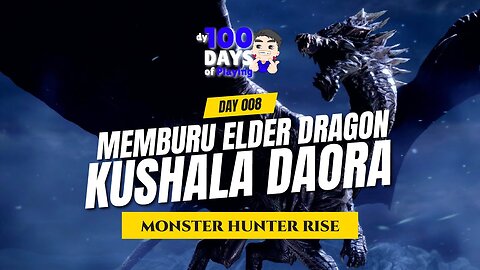 Day 8 The Beginning of My 100 Days in Monster Hunter Rise