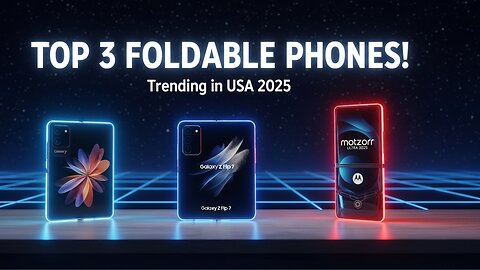 Top 3 foldable Phones Treding in USA