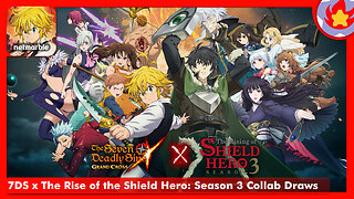 7DS x The Rise of the Shield Hero: Season 3 Collab Draws | The Seven Deadly Sins: Grand Cross