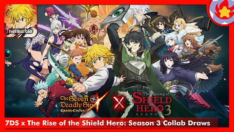 7DS x The Rise of the Shield Hero: Season 3 Collab Draws | The Seven Deadly Sins: Grand Cross