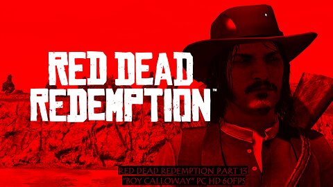 Red Dead Redemption Part 13 "Boy Calloway" PC HD 60fps