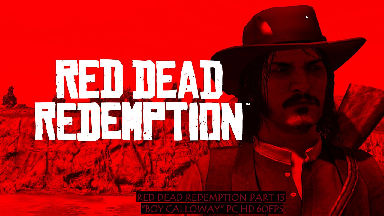 Red Dead Redemption Part 13 "Boy Calloway" PC HD 60fps