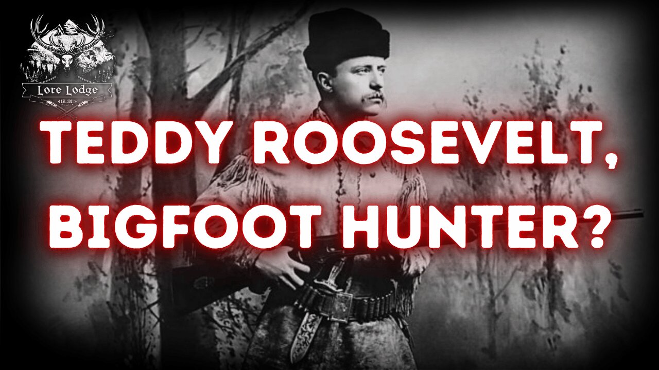 The Time Teddy Roosevelt Allegedly Fought Bigfoot