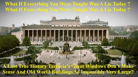 A Lost History Tartaria’s Giant Windows Don’t Make Sense Old World Buildings So Impossibly Large