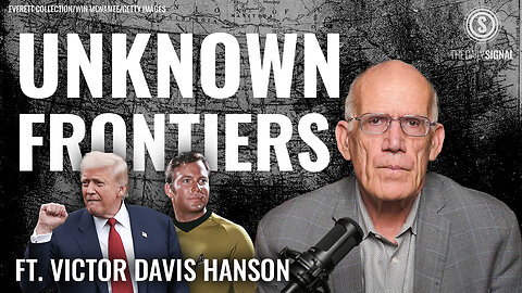 VDH: Trump, Conservatives Are Faced With ‘Unknown Frontiers.’ Are We Ready To Face Them?
