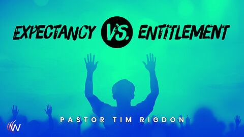Expectancy vs. Entitlement