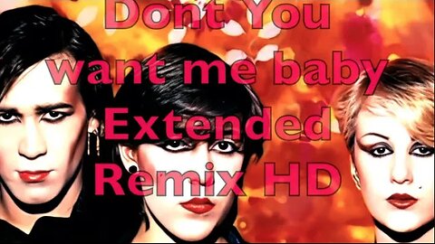 Human League Remix - Don't you want me baby extended remix 4K Trending remix and mashup