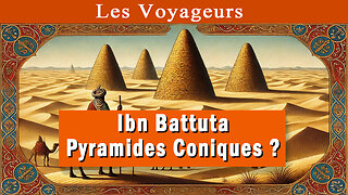 Ibn Battuta, il voyait les pyramides coniques !