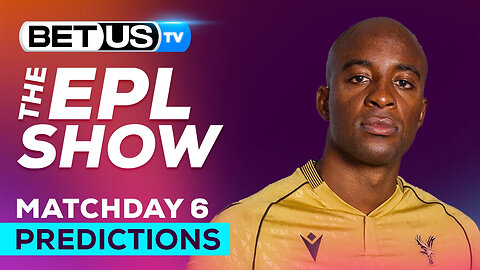 Premier League Picks Matchday 6 | Premier League Odds, Soccer Predictions & Free Tips