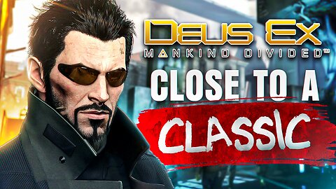 Close to a Classic (Deus Ex: Mankind Divided Review)