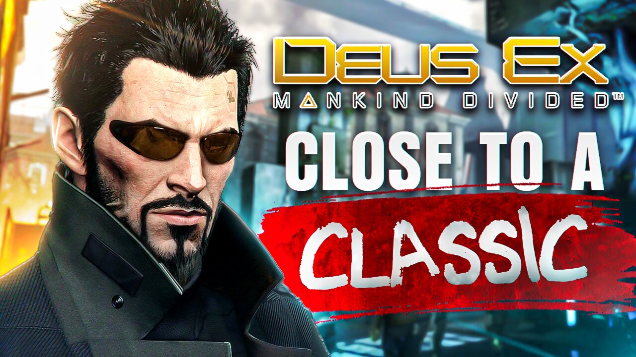 Close to a Classic (Deus Ex: Mankind Divided Review)