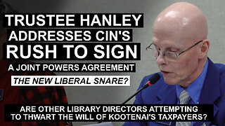 Trustee Hanley addresses CIN's Joint Powers Agreement and the sudden RUSH to SIGN
