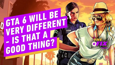 GTA 6 Will Be a Very Different GTA - Is That a Good Thing_ - IGN Daily Fix