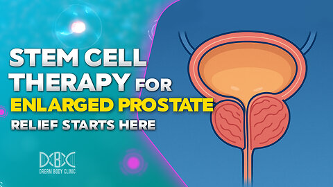 Stem Cell Therapy for Enlarged Prostate Relief Starts Here | DBC Stem Cells 2025