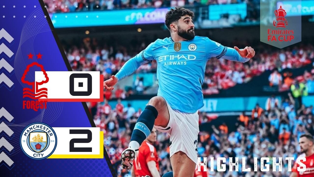 Nottingham Forest 0-2 Manchester City | Match Highlights | FA Cup 24/25
