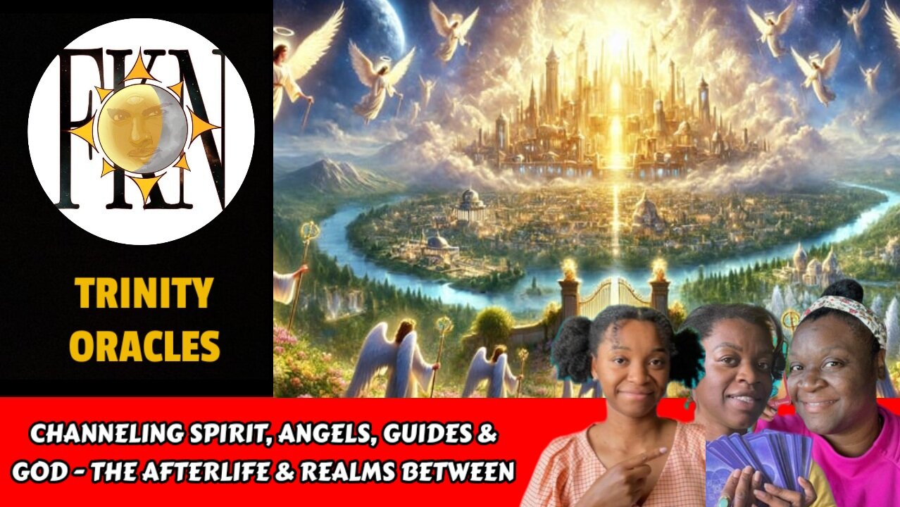 Channeling Spirit, Angels, Guides & God - The Afterlife & Realms Between | Trinity Oracles