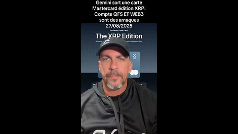 Gemini sort une Mastercard XRP! Les comptes QFS et WEB3 sont des arnaques! 27/08/2025