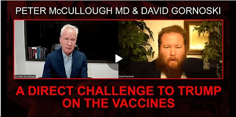 Peter McCullough MD Sends Direct Challenge to Trump on the Vaccines | David Gornoski