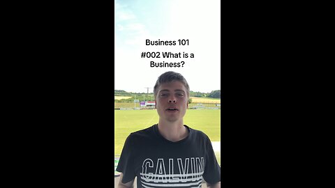 Business 101 #002 What is a Business?