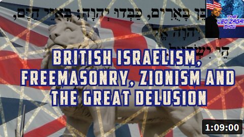 BRITISH ISRAELISM, FREEMASONRY, ZIONISM AND THE GREAT DELUSION