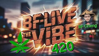 BF Live "The Vibe" 420, Wednesday..11/12/25.... 12 pm - 3 pm... EAST