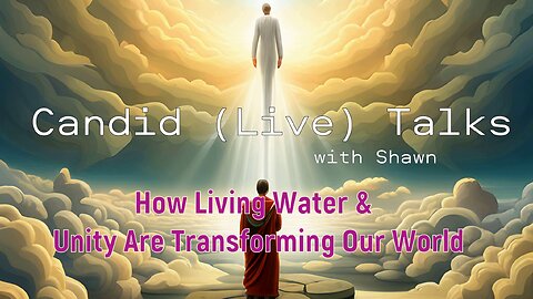 Nature’s Awakening: How Living Water & Unity Are Transforming Our World 🌱✨ Candid (Live) Talks