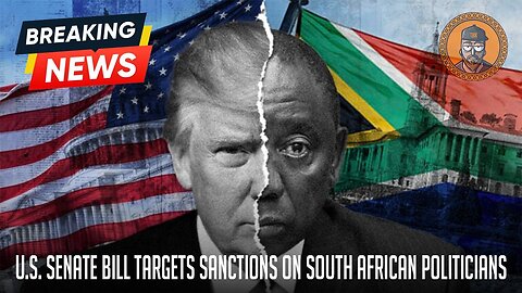 Breaking News: U.S. Senate Bill Targets Sanctions on South African Politicians