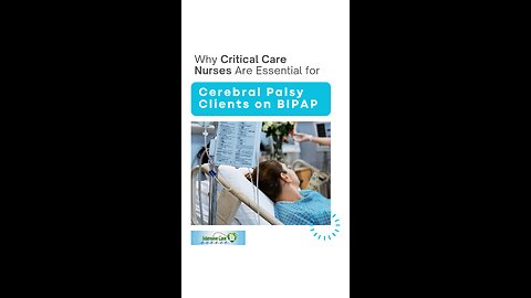 Why Critical Care Nurses Are Essential for Cerebral Palsy Clients on BIPAP