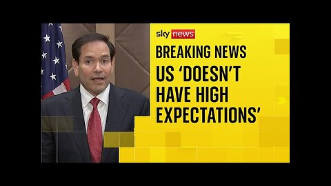 Rubio: US doesn t have high expectations for Ukraine-Russia
