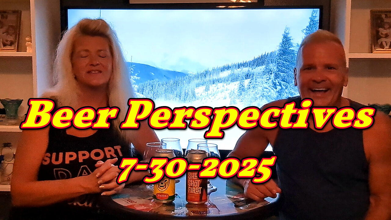 Beer Perspectives 7-30-2025