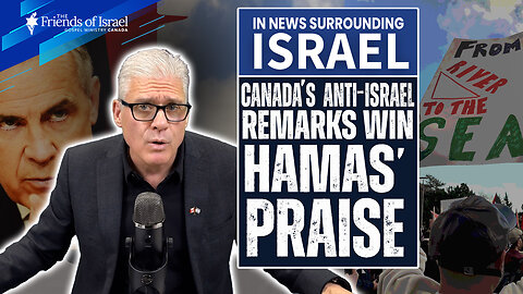 EPISODE #139 - Canada's Anti-Israel Remarks Win Hamas' Praise