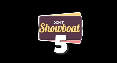 DONT SHOWBOAT 5