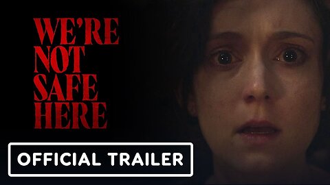 We're Not Safe Here - Official Trailer (2025)