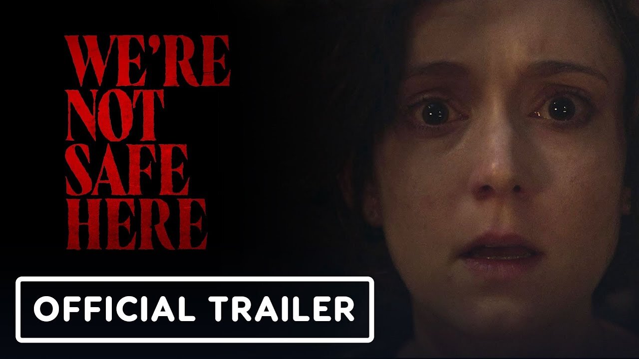 We're Not Safe Here - Official Trailer (2025)