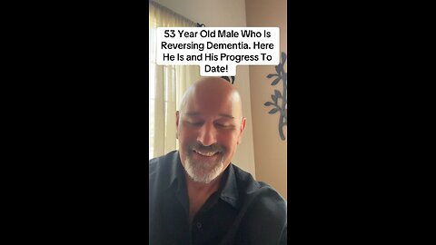 53 Year Old Male Who Is Reversing Dementia. Here He Is and His Progress To Date!