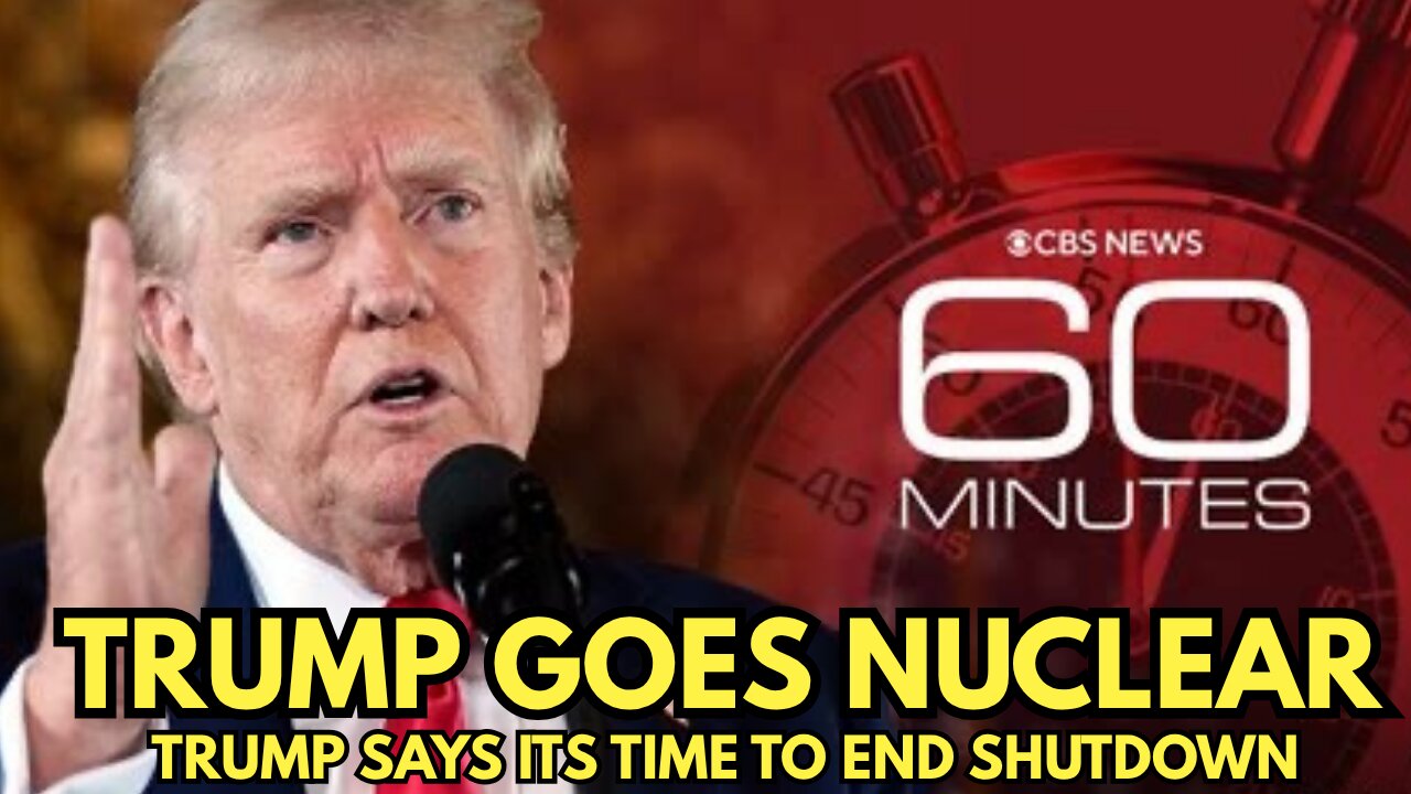 Trump Goes Nuclear on 60 Minutes