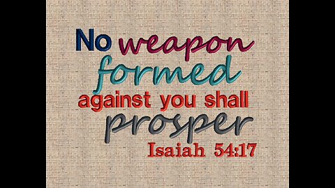 No Weapon Formed Against You Shall Prosper