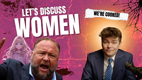 Nick Fuentes & Alex Jones DESTROY Feminism: The Truth About Women, Society & The Future