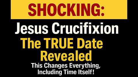 SHOCKING: Jesus Crucifixion Date - The True Date Revealed