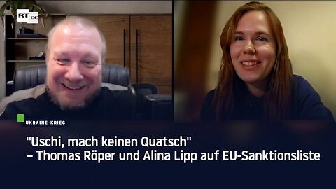 "Uschi, mach keinen Quatsch" – Thomas Röper und Alina Lipp auf EU-Sanktionsliste