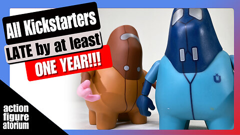 Not some but ALL action figure kickstarters are late by 1 year. Is this why folks aren't backing?