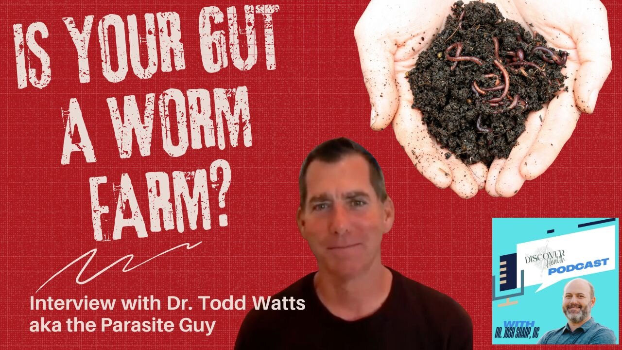 Is Your Gut a Worm Farm? Interview with Dr. Todd Watts