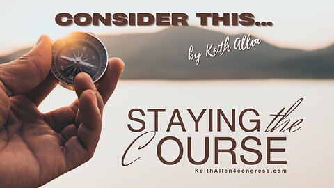 Today at 5pm -Consider this... “Staying the Course”- ConsiderThisPodcast.net