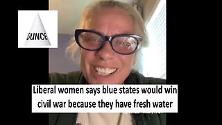 Liberal woman says blue state have all fresh water so would win civil war