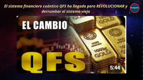 El sistema financiero cuántico QFS ha llegado para REVOLUCIONAR y derrumbar el sistema viejo
